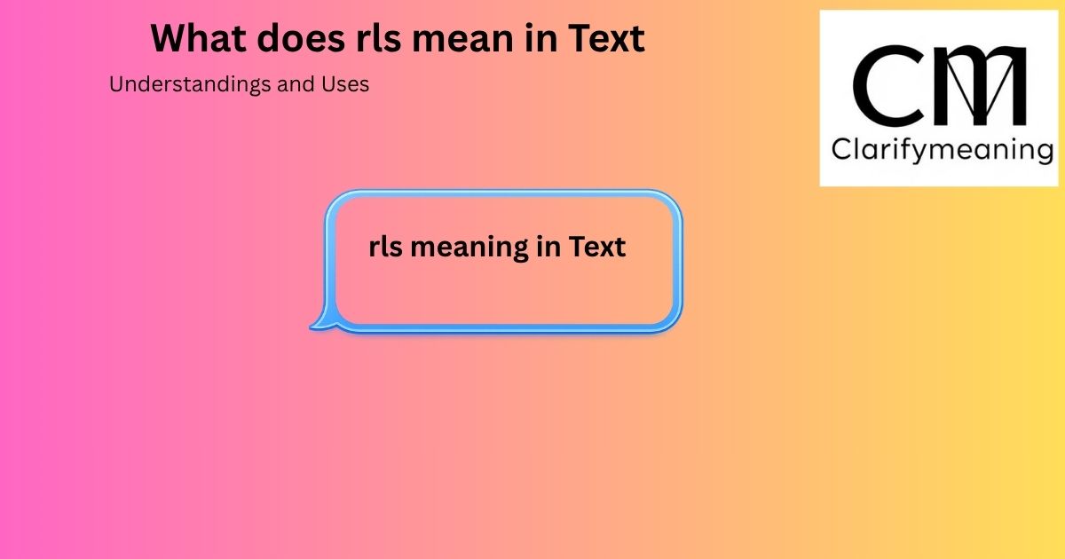 what does rls mean in text
